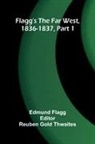 Edmund Flagg, Reuben Gold Thwaites - Flagg's The Far West, 1836-1837, part 1