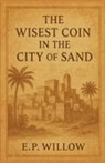 E. P. Willow - The Wisest Coin in the City of Sand