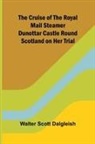 Walter Scott Dalgleish - The Cruise of the Royal Mail Steamer Dunottar Castle Round Scotland on Her Trial