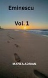 Manea Adrian - Eminescu Vol. 1