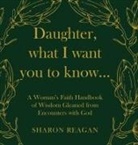 Sharon Reagan - Daughter, what I want you to know
