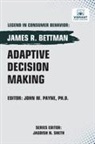 James R. Bettman, Vibrant Publishers - Adaptive Decision Making