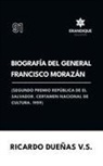 Ricardo Dueñas - Biografía del General Francisco Morazán