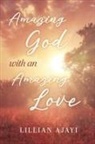 Lillian Ajayi - Amazing God with an Amazing Love