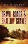 Dixie Lee Evatt - Gravel Roads & Shallow Graves