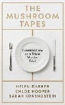 Helen Garner, Chloe Hooper, Hooper Chloe, Sarah Krasnostein - The Mushroom Tapes