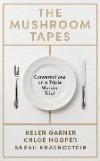 Helen Garner, Chloe Hooper,  Hooper Chloe, Sarah Krasnostein - The Mushroom Tapes - Conversations on a Triple Murder Trial