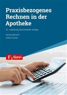 Sandra Barisch, Heike Fischer - Praxisbezogenes Rechnen in der Apotheke