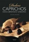 Koldo Salinas Aragón - Dulces caprichos : descubriendo sabores