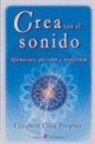 Elizabeth Clare Prophet - Crea con el sonido : afirmaciones que curan y transforman
