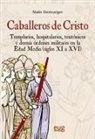 Alain Demurger - Caballeros de Cristo : templarios, hospitalarios, teutónicos y demás órdenes militares en la Edad Media (siglos XI al XVI)