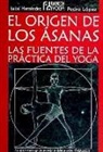 Isabel Hernández Fernández Del Valle, Pedro López Pereda - El origen de los asanas : las fuentes de la práctica del yoga