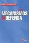 Enrique Pallarés Molins - Los mecanismos de defensa : cómo nos engañamos para sentirnos mejor