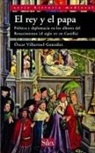 Cristina Pineda Torra, Óscar Villarroel González - El rey y el papa : política y diplomacia en los albores del Renacimiento