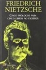 Friedrich Nietzsche - Cinco prólogos para cinco libros no escritos