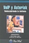 Francisco Gil Montoya, Julio Gómez López - Voip y Asterisk : redescubriendo la telefonía