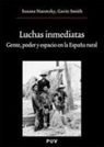 Susana Narotzky, Gavin Smith - Luchas inmediatas : gente, poder y espacio en la España rural