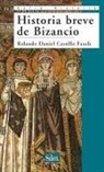 Rolando Daniel Castillo Fasoli, Ramiro Domínguez Hernanz, Cristina Pineda Torra - Breve historia de Bizancio
