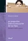 François Dumesnil - 90 preguntas sobre la educación de tus hijos : guía para madres y padres