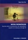 Miguel Salas Díaz - Mitos patrióticos : apuntes sobre la construcción del nacionalismo español en la literatura del siglo XX