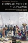 Daniel Muñoz Navarro - Comprar, vender y consumir : nuevas aportaciones a la historia del consumo en la España moderna
