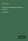 Bernard Shaw - The Doctor's Dilemma; Preface on Doctors