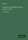 Émile Zola - The Attack on the Mill; and Other Sketches of War