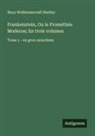 Mary Wollstonecraft Shelley - Frankenstein, Ou le Prométhée Moderne; En trois volumes