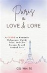 Cs White - Paris In Love & Lore