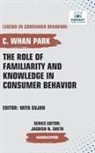 C. Whan Park, Vibrant Publishers - The Role of Familiarity and Knowledge in Consumer Behavior