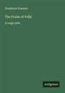 Desiderius Erasmus - The Praise of Folly