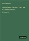 Friedrich Schiller - The History of the Thirty Years' War in Germany; Book I