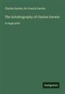 Charles Darwin, Francis Darwin - The Autobiography of Charles Darwin