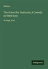 Molière - The School for Husbands; A Comedy in Three Acts