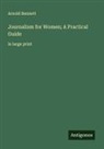 Arnold Bennett - Journalism for Women; A Practical Guide