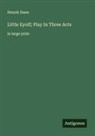 Henrik Ibsen - Little Eyolf; Play In Three Acts