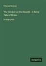 Charles Dickens - The Cricket on the Hearth - A Fairy Tale of Home