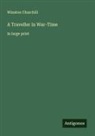 Winston Churchill - A Traveller in War-Time