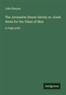 John Bunyan - The Jerusalem Sinner Saved; or, Good News for the Vilest of Men