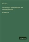 Xenophon - The Polity of the Athenians; The Lacedaemonians