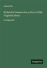 James Otis - Richard of Jamestown; A Story of the Virginia Colony
