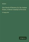 Molière - Don Garcia of Navarre; Or, the Jealous Prince, A Heroic Comedy in Five Acts