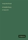 George Macdonald - A Double Story
