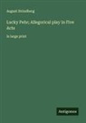 August Strindberg - Lucky Pehr; Allegorical play in Five Acts