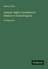 Henry S. Salt - Animals' Rights Considered in Relation to Social Progress
