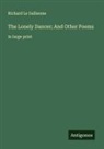Richard Le Gallienne - The Lonely Dancer; And Other Poems