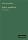 Herbert George Wells - God, the Invisible King