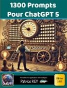 Patrice Rey - 1300 Prompts Pour ChatGPT 5