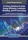 Auzuir Ripardo de Alexandria, Antonino Galletta, Prashant Upadhyay - AI-Driven Solutions for Solar Energy Efficiency, Irradiance Modeling, and PV Forecasting