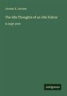 Jerome K. Jerome - The Idle Thoughts of an Idle Fellow